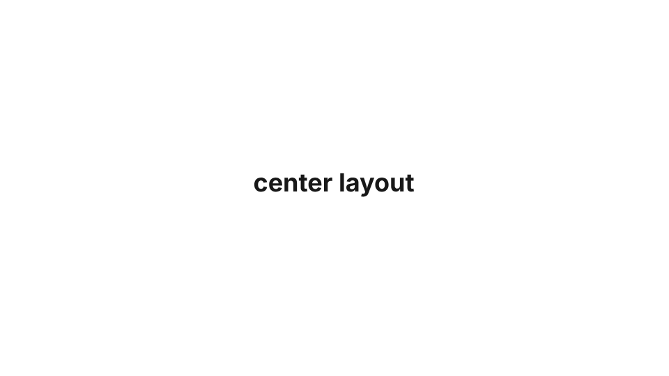 The center layout